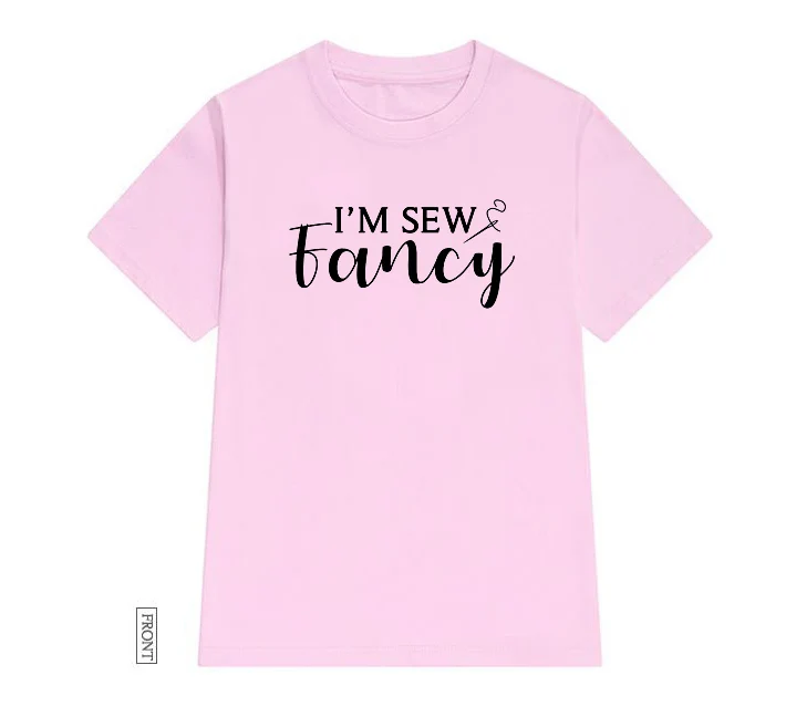 

I'm Sew Fancy Women tshirt Casual Cotton Hipster Funny t-shirt Gift For Lady Yong Girl Top Tee Drop Ship ZY-250