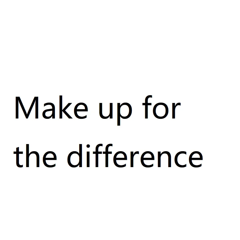 

Shipping fee "This is a link to make up for the freight difference, there is no product"