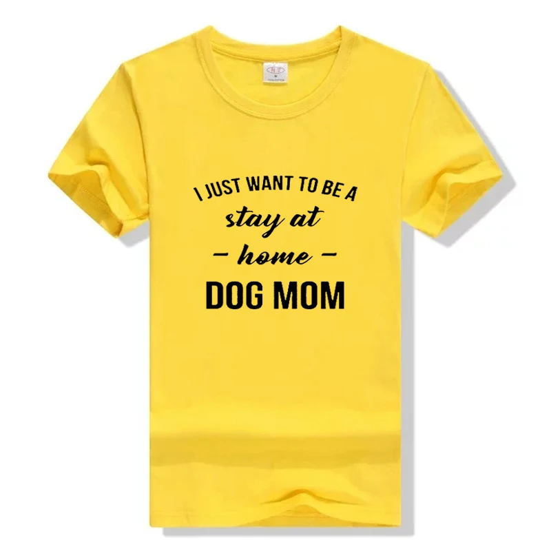I JUST WANT TO BE A Stay At Home DOG MOM футболка Женские повседневные футболки трендовая 90s