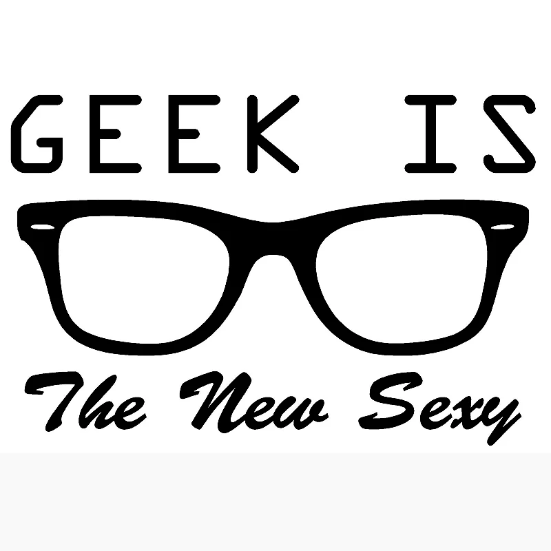 

15*10cm Geek is the new Sexy Decal - Funny, Car, Truck Sticker Beauty Temptation Body Car Stickers Decals