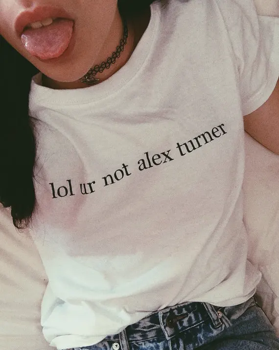 

White or Black lol ur not Alex Turner quote Soft Tumblr t shirt Unisex fashion t shirt casual tops tees