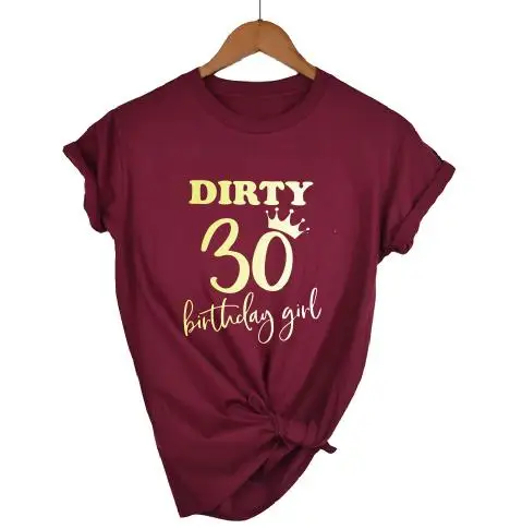 winered gold GIRL OKOUFEN 30th Dirty Thirty Birthday Girl Squad Crew футболка модная повседневная женская футболка с коротким рукавом для дня рождения - Цвет: winered gold GIRL