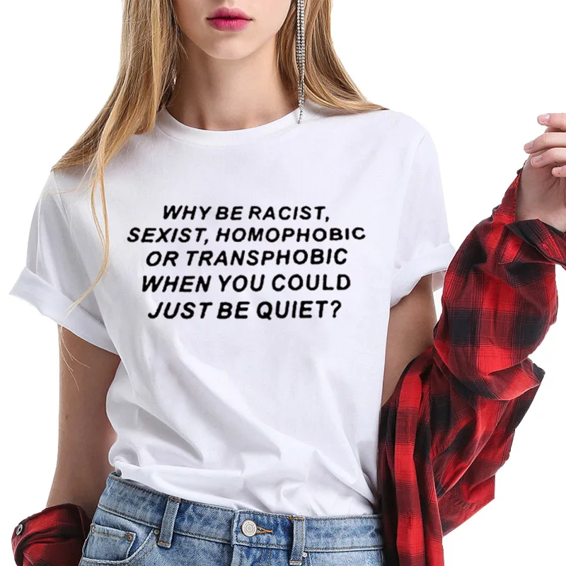 Футболка женская 100% хлопок с принтом why be racist while You Can Be Quiet забавная футболка