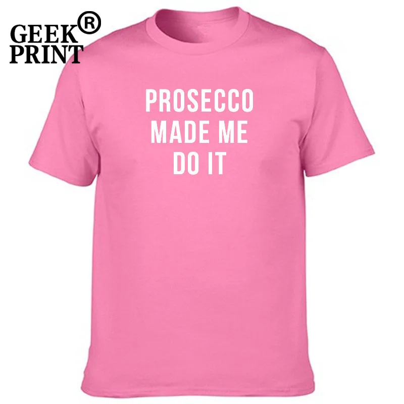 Pink Tee Женские топы, PROSECCO MADE ME DO IT, футболки с принтом, женские вечерние футболки, прикольный подарок, футболка, дропшиппинг - Цвет: Pink Tee