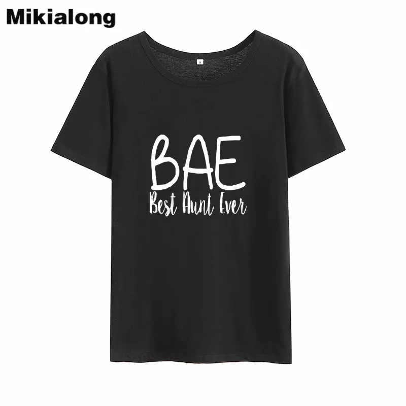 

MIkilaong Bae Best Aunt Ever Funny T Shirts Women 2018 Summer Loose Cotton Tshirt Women Casual Tumblr Tee Shirt Femme Top