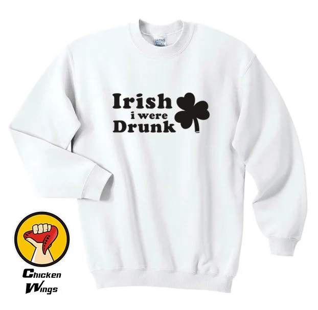 

St Patricks Day Shirt Irish i were Drunk Mens shirt Patricks Irish Shirt Ireland Top Crewneck Sweatshirt Unisex More Colors