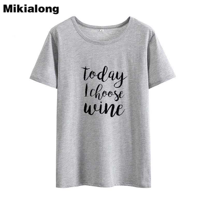 

Футболка Mikialong Женская хлопковая, базовая тенниска с надписью Today Choose Wine Harajuku, забавная майка, Прямая поставка, лето 2018