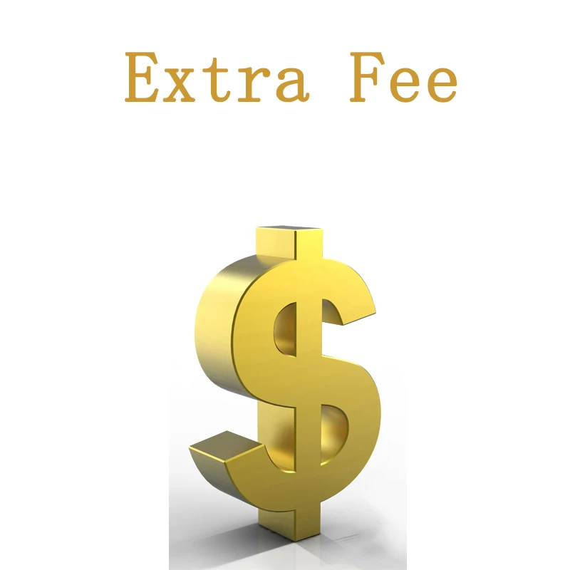 Additional Pay or Extra Fee for your Order as Discussed |