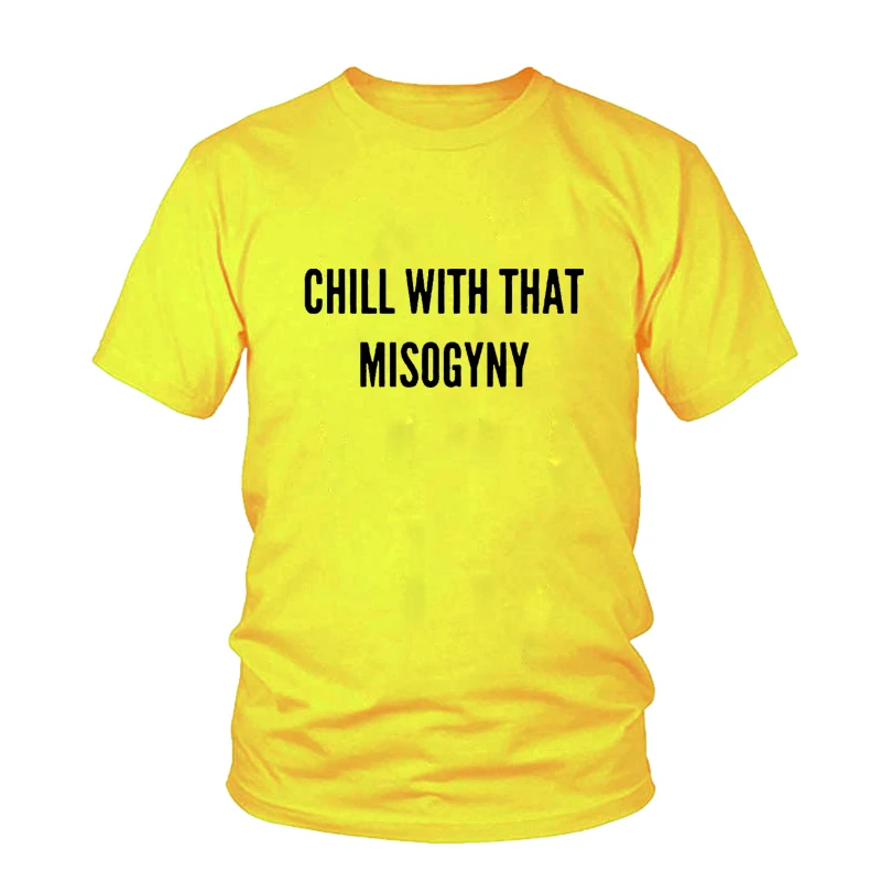Женская футболка с надписью Chill With That Misogyny|Футболки| |