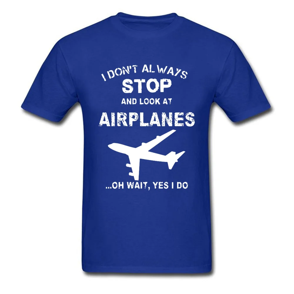 Мужская футболка с надписью Funny saing Always Stop And Look At Airplane из 100% хлопка 2019|Мужские