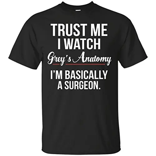 Мужская хлопковая футболка креативного дизайна Trust Me I Watch Grey'S Anatomy I'M в
