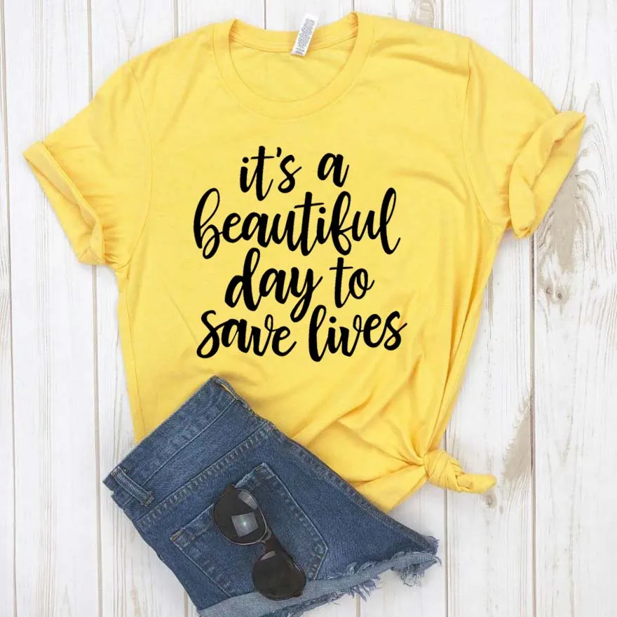 Женская футболка с надписью It's A Beautiful Day To Save Lives хлопковая Повседневная