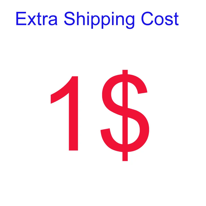 

1 USD for extra shipping cost shipping fees by other shipping way