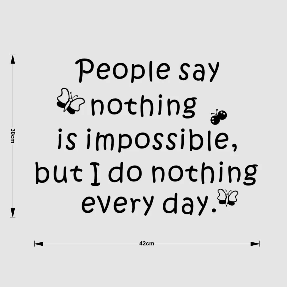 

People Say Nothing Is Impossible Classic Quote Wall Art Decorative Sticker for Kids Bedoom