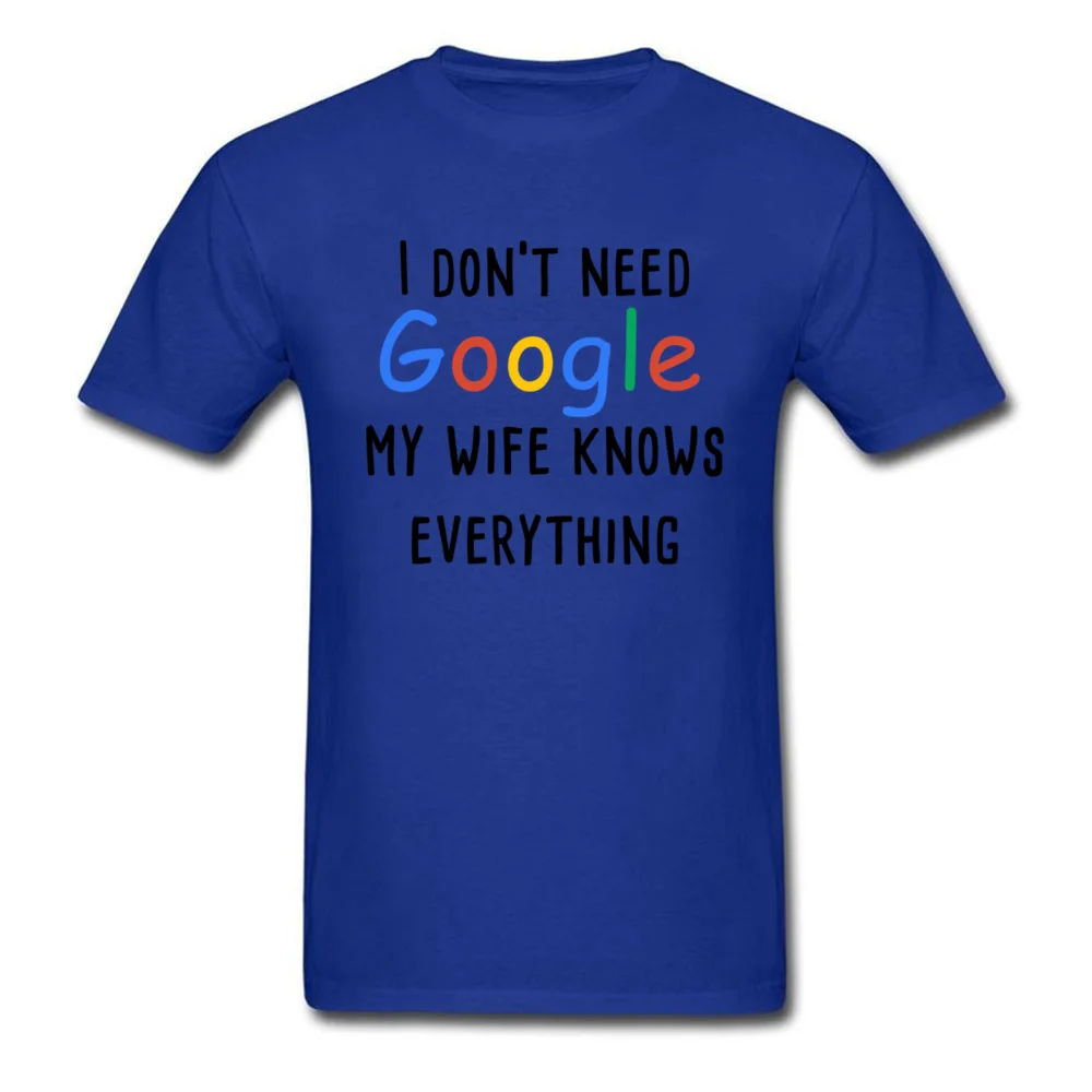 Мне не нужна футболка Google My Wife Know Everything Мужская с надписью забавная одежда
