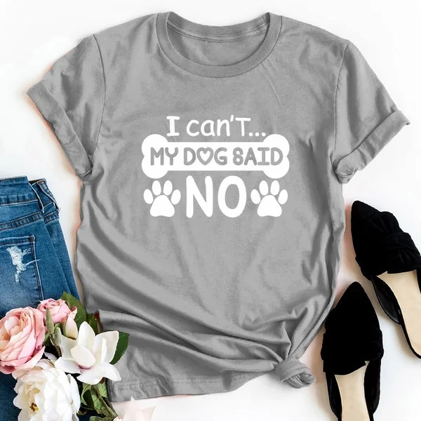I Can't My Dog Said No Casual Short Sleeve Women Tshirt graphic dog bone cotton casual aesthetic tumblr tees quote top | Женская