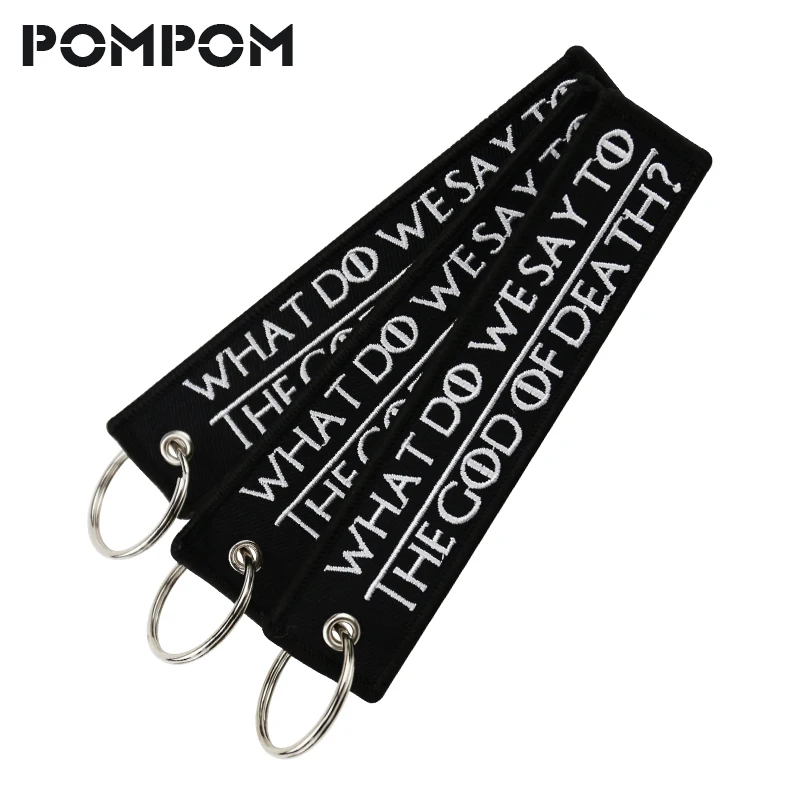 

3PCS/LOT WHAT DO WE SAY TO THE GOD OF DEATH Key Chains for Motorcycles Embroidery OEM Keyring COOL Motorcycles Keychains jewelry