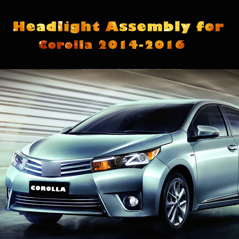 

Car Light Assembly for Toyota Corolla 2014 2015 2016 Corolla LED Headlight Daytime Running Light Bi Xenon Lens High Low Beam