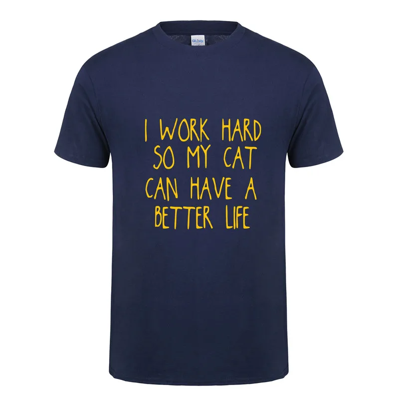 Летние футболки I work hard so my cat can a better life хлопковая Футболка с круглым вырезом и