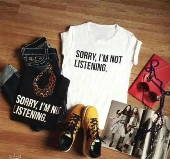Извините я не слушаю женская футболка с принтом букв забавная хлопковая