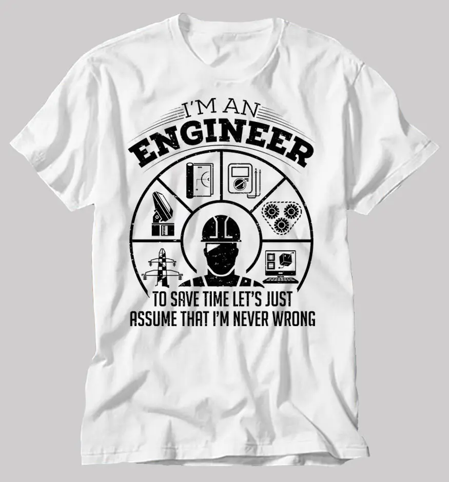 

Engineer T-shirt Funny Engineering Tee Shirt Gift For Engineer Never Wrong Tee