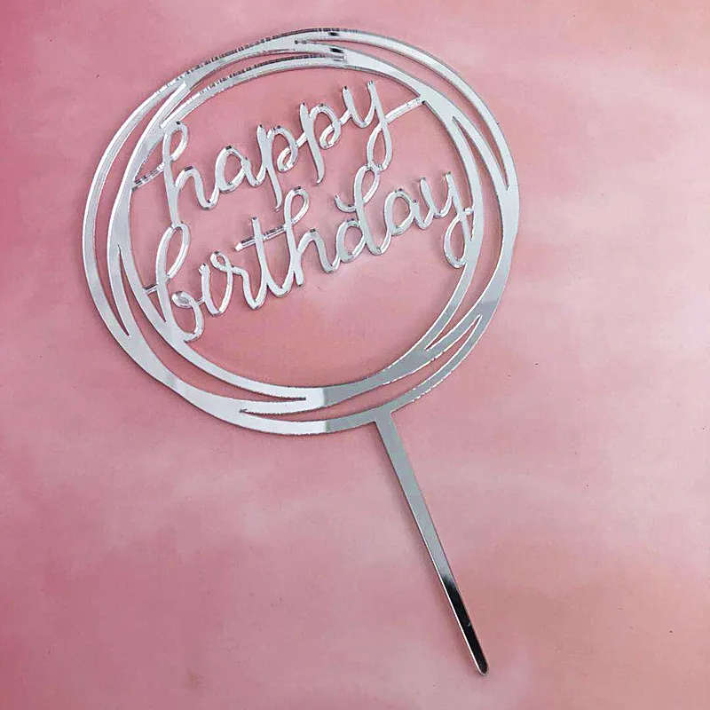 

2019 New Rose Gold Acrylic Cake Topper Mirror Happy Birthday Cupcake Topper For Kids Birthday Party Cake Decorations Baby Shower