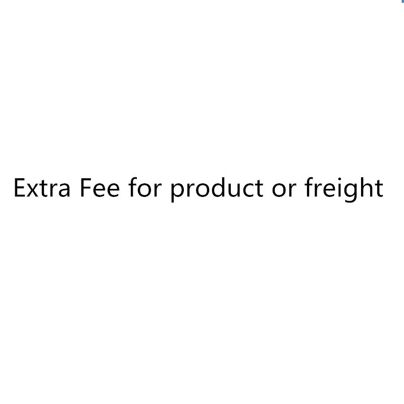 

Extra Fee for product or freight