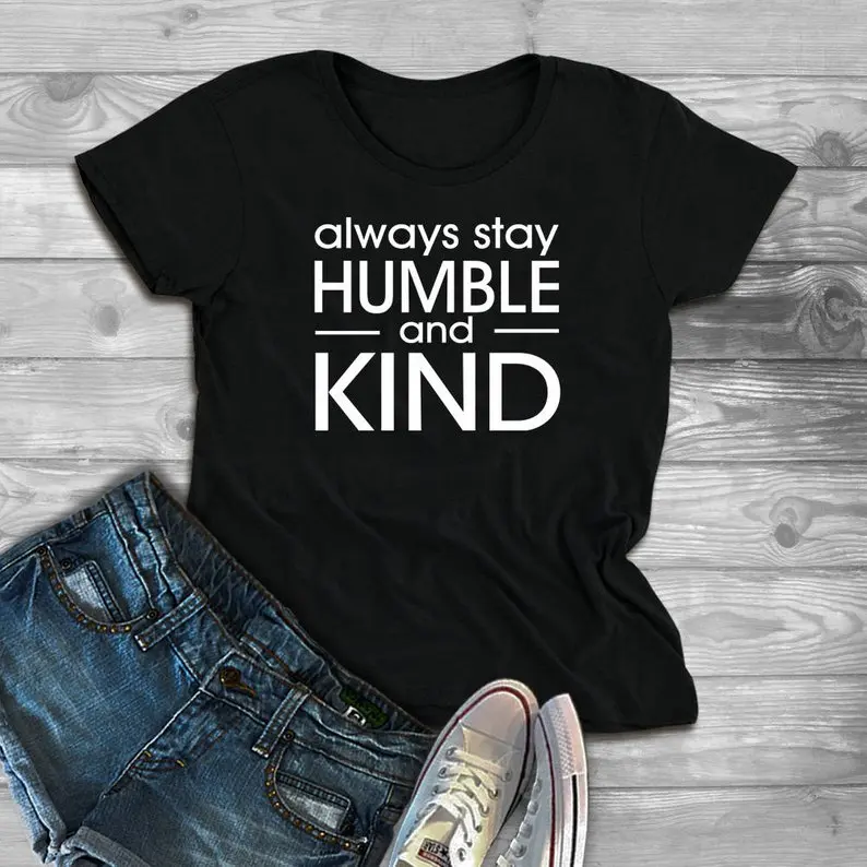 

Skuggnas New Arrival Always Stay Humble and Kind Shirt Christian Shirts Christian Women T-shirt Faith Tees Drop shipping