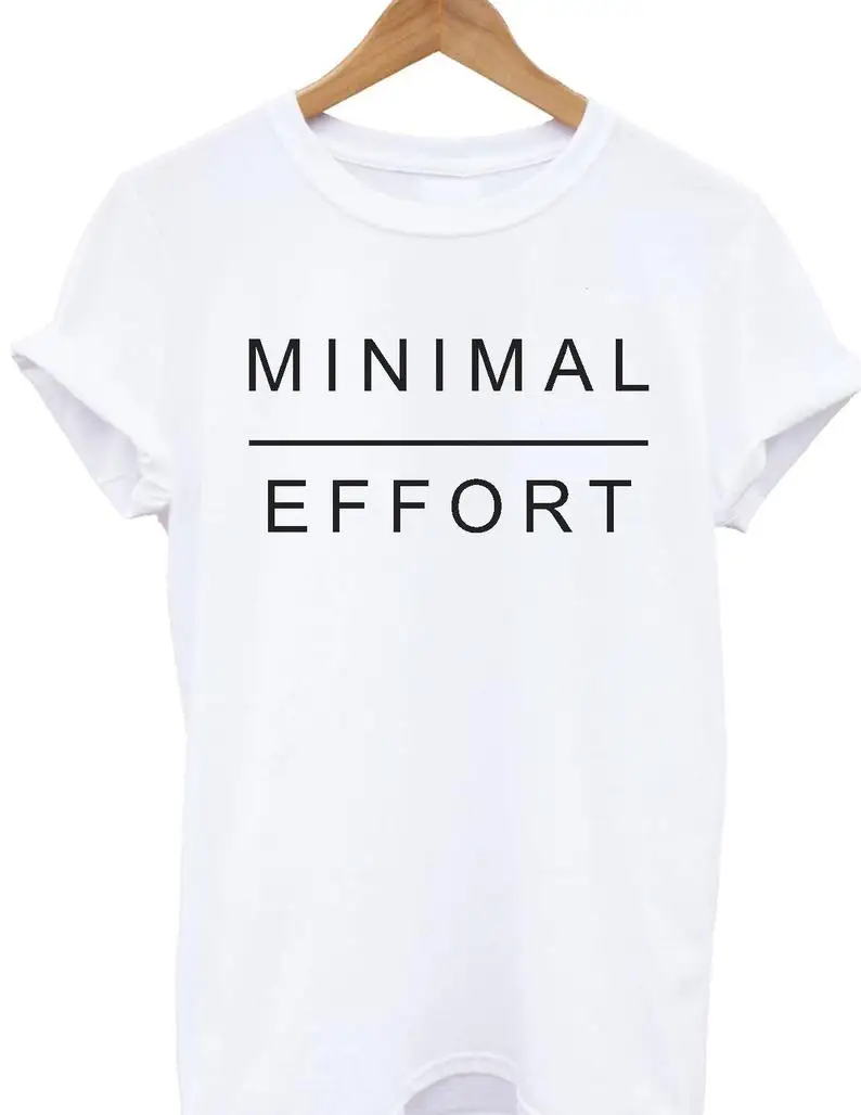 

Skuggnas New Arrival Minimal Effort T-shirt fashion woman top slogan tee feminist t shirt Short Sleeve Tumblr t shirts drop ship