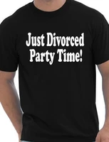 just divorced party time funny mens t shirt more size and colors a276