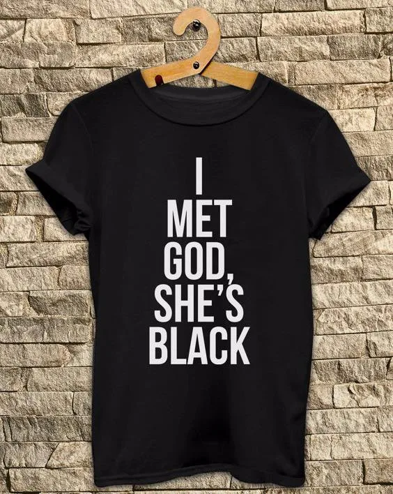 Женская футболка с надписью I Met God She's Black хлопковая Повседневная забавная для