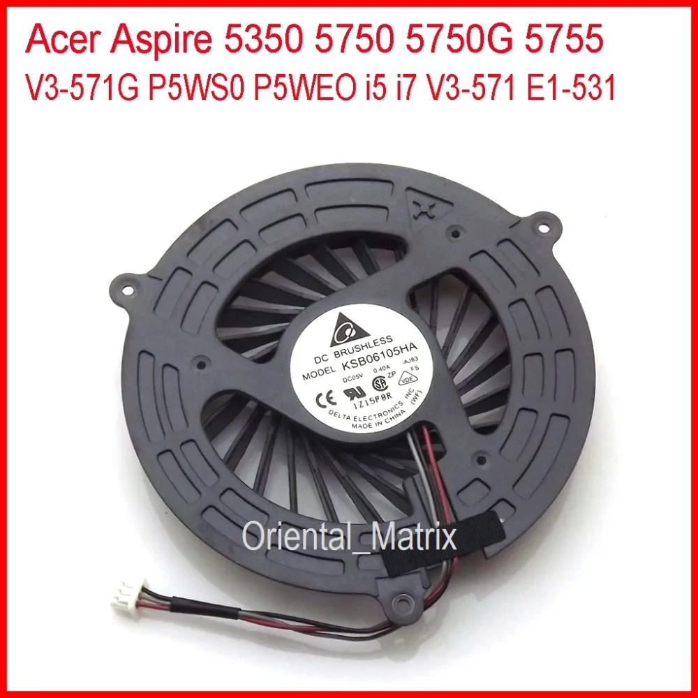 Новый KSB06105HA AJ83 для Acer Aspire 5350 5750 5750G 5755 V3 571G P5WS0 P5WEO i5 i7 571 E1 531 охлаждающий вентилятор