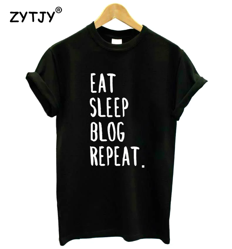 

EAT SLEEP BLOG REPEAT Letters Print Women Tshirt Cotton Funny t Shirt For Lady Girl Top Tee Hipster Tumblr Drop Ship HH-215