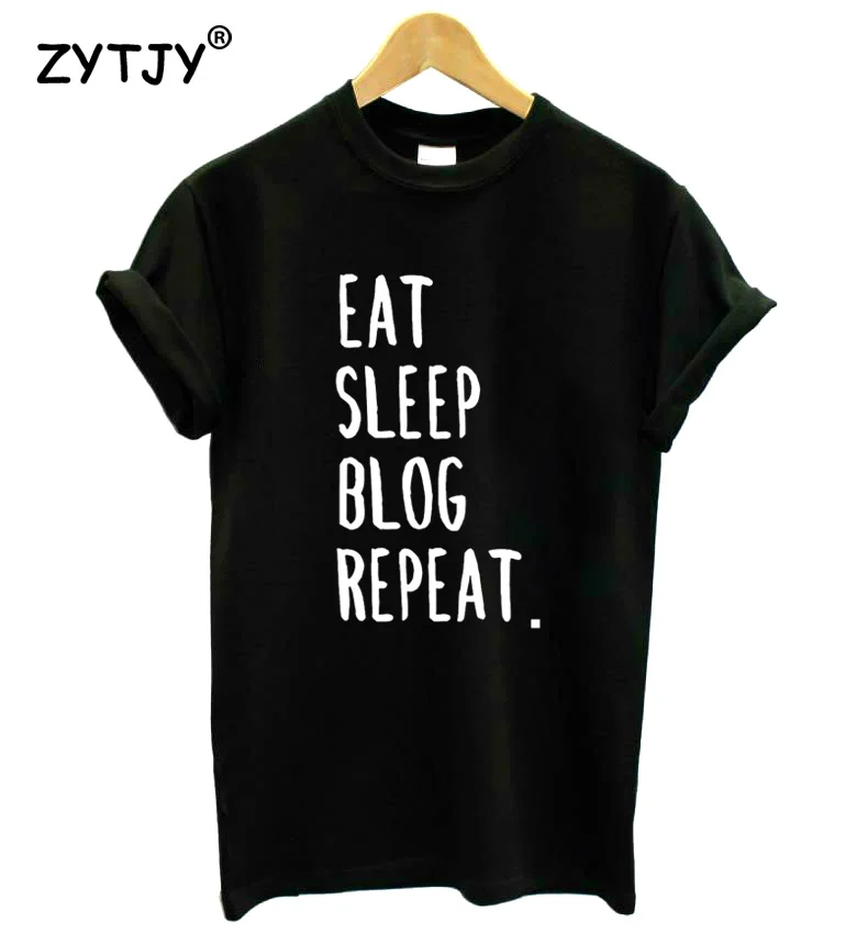 EAT SLEEP BLOG REPEAT Letters Print Women Tshirt Cotton Funny t Shirt For Lady Girl Top Tee Hipster Tumblr Drop Ship HH-215 | Женская