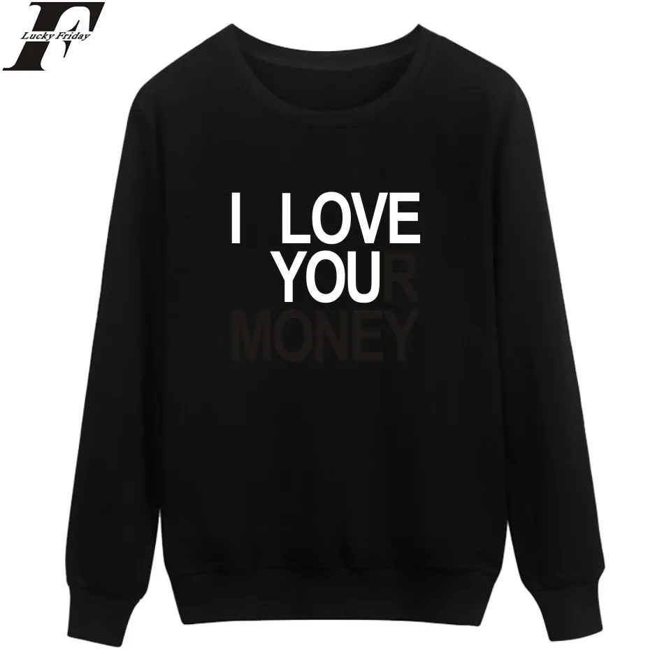 fashion Funny I Love Your Money print men women capless Sweatshirts Hoodies Pullover casual Long Sleeve Harajuku Sweatshirt tops | Мужская