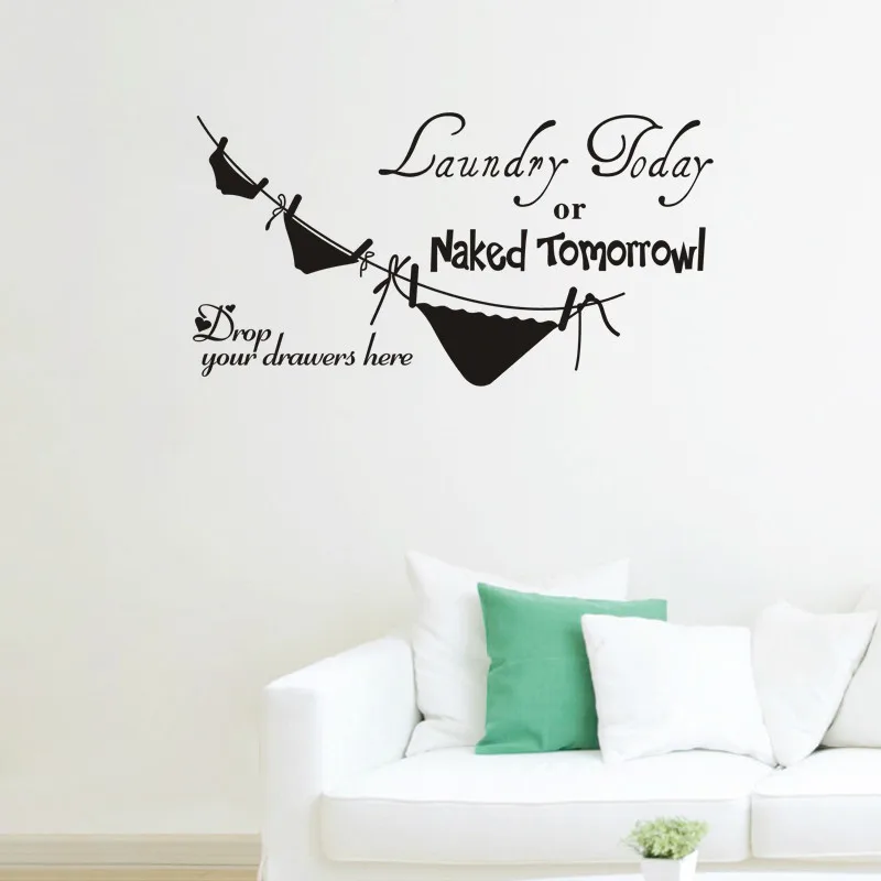 

Laundry Today Or Naked Tomorrow Underwear Bathroom Washroom Vinyl Wall Sticker Home Decorations Diy Removable Wall Decal LW12