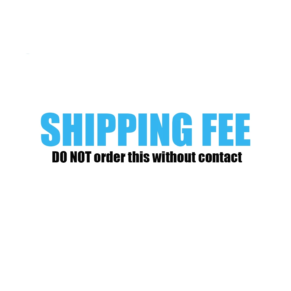 

Additional Shipping Fee - DO NOT BUY IT without contacting us.