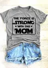 Футболка The Force Is Strong With This Mom, летняя модная одежда, серая футболка с графическим рисунком, винтажные топы, модная футболка, женская футболка