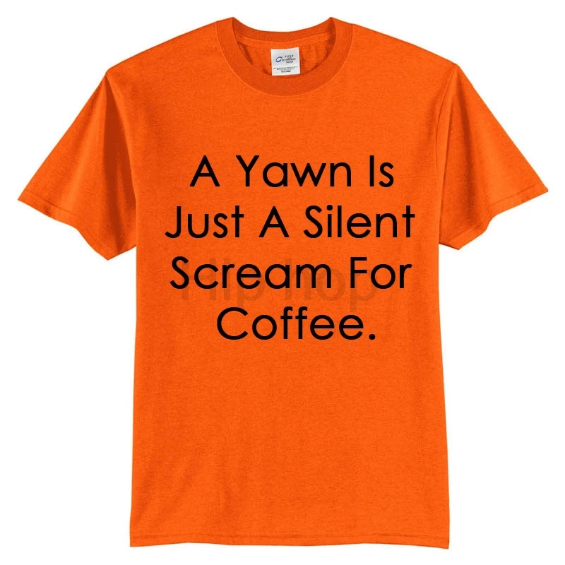 A Yawn Is Just Silent Scream For Coffee футболка для женщин унисекс рубашка с круглым вырезом