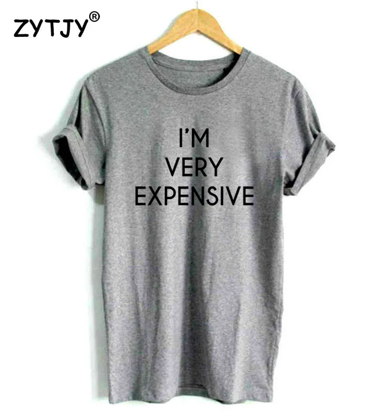 Я очень дорогая женская футболка с принтом букв хлопковая забавная Футболка для