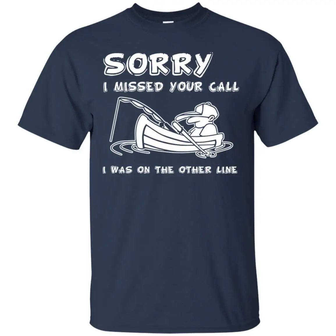 

Sorry I was on The Other line Fishing Best Gifts Tee T-Shirt for Men Short Sleeve Cheap Sale Cotton T Shirt