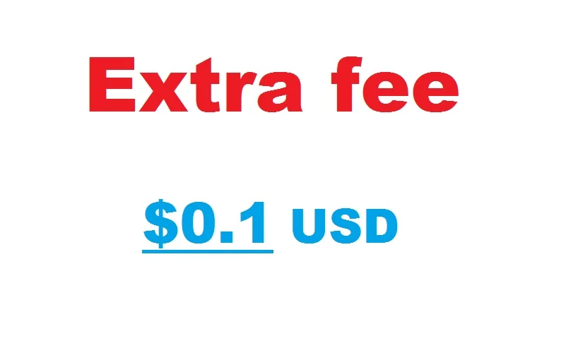 $0.1 Extra Fee |