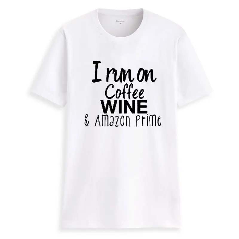 I Run on coffee Wine and Amazon Prime женские футболки с принтом букв черного цвета повседневные