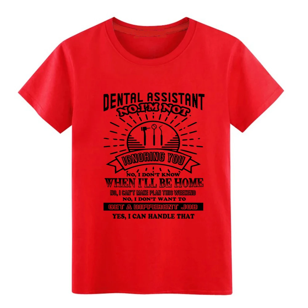 Men's Dental Assistant Not Ignoring t shirt create Short Sleeve Euro Size S-3xl Costume Anti-Wrinkle Breathable Outfit | Мужская