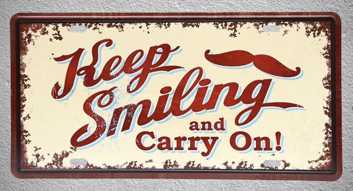 

1 pc Keep smiling carry on Quotes english motivation plaques Tin Plates Signs wall man cave Decoration Metal Art Vintage Poster