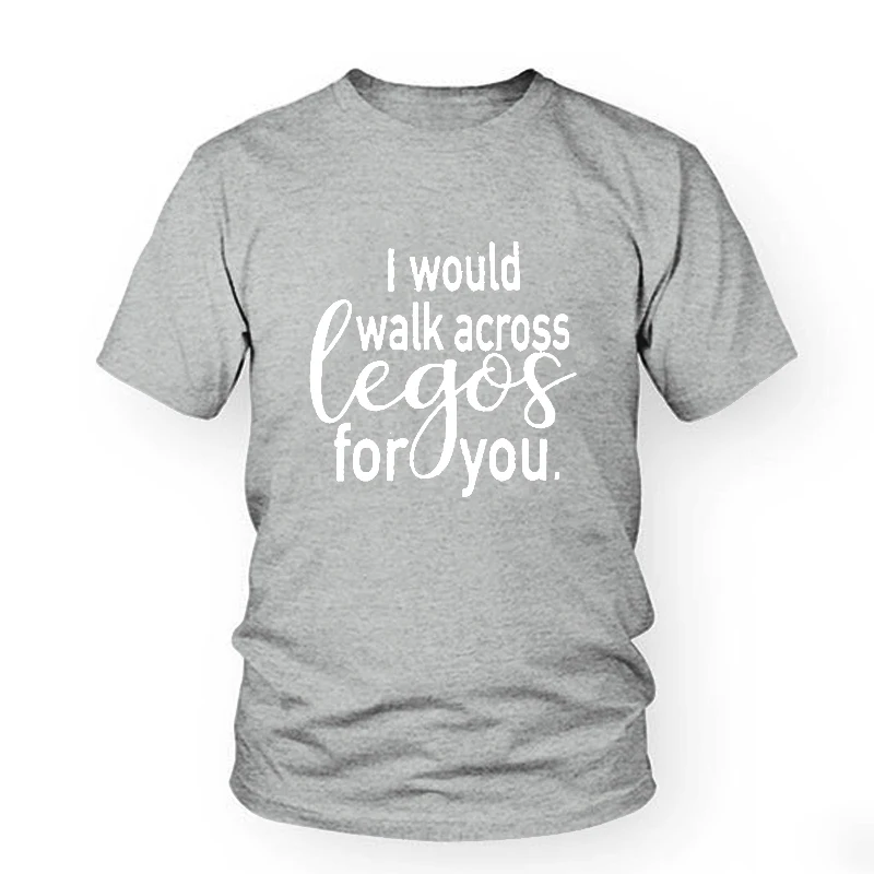 Funny Aesthetic Casual Tee I Would Walk Across Legos For You Tumblr Letter Women T-Shirt Ladies Clothes Tops Graphic T Shirt | Женская