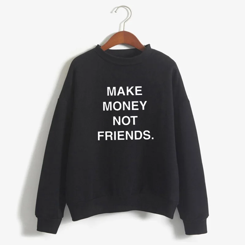 Деньги не друзья Толстовка забавные печатные буквы Crewneck Толстовка хипстер флис теплый пуловер женский свитер Moletom