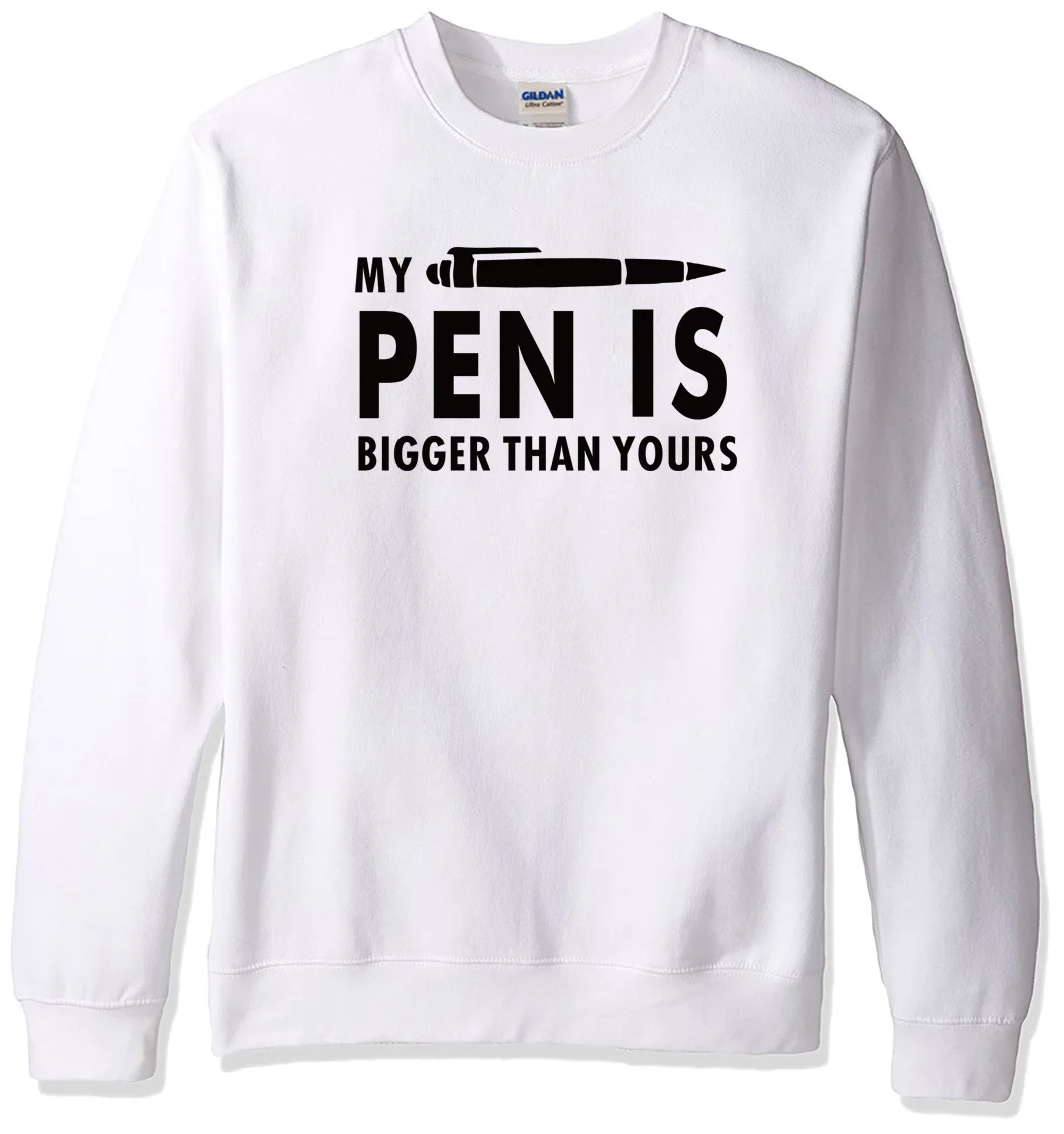 

Hot spring winter My Pen Is Bigger Than Yours funny letter 2019 fleece O-neck hoody men sweatshirt tracksuits men's sportswear