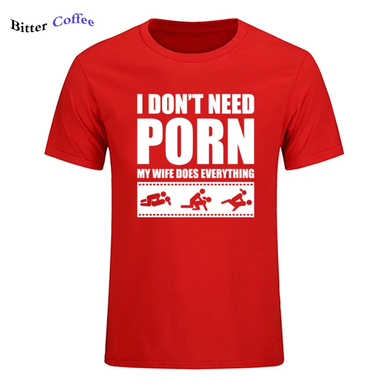 13 Летние Новые футболки arrival Men'S I Don't Need pornose My Wife Dose All, для взрослых, с юмором, грубые, сексуальные, с круглым вырезом, с коротким рукавом, с принтом - Цвет: 13