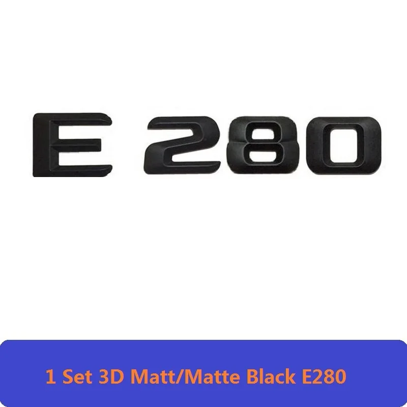 E280 3D Матовый Черный W212 213 Автомобильная эмблема E350 E320 E250 E300 E220 E200 E280 E63 E CLA эмблема значок наклейка логотип для Mercedes Benz AMG - Цвет: E280